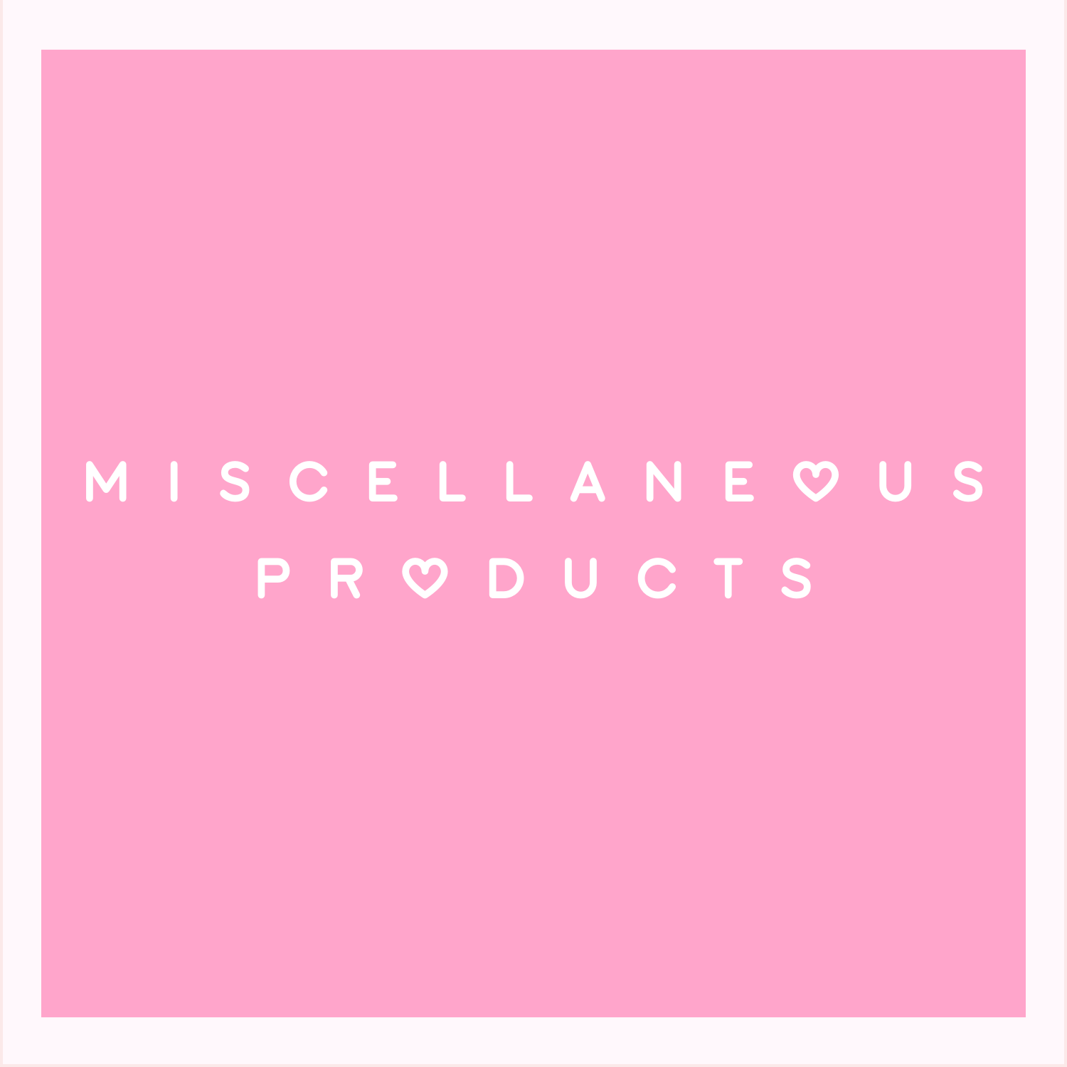 MISCELLANEOUS PRODUCTS
