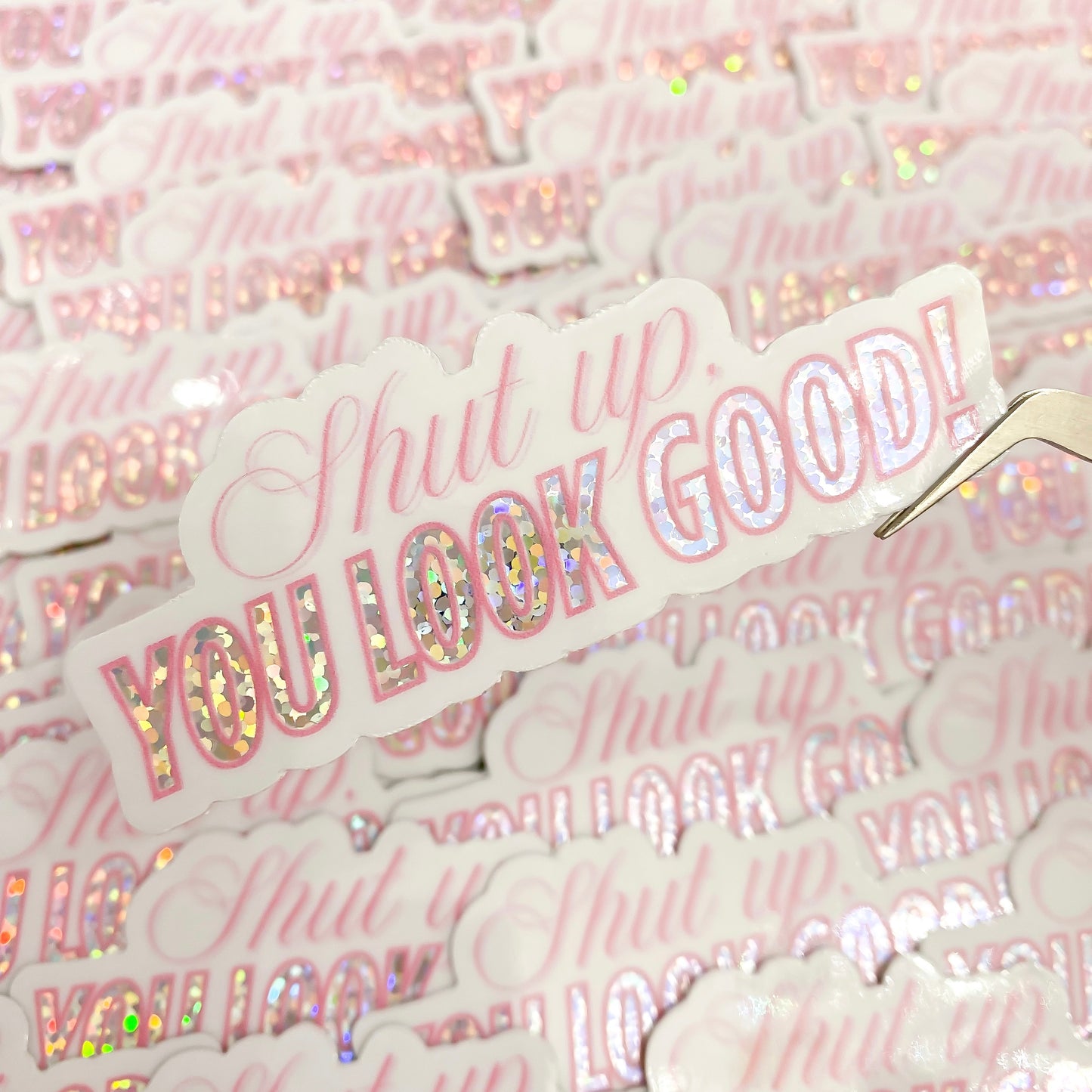 "SHUT UP, YOU LOOK GOOD!" DIE-CUT STICKER