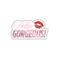 "HELLO GORGEOUS!" DIE-CUT STICKER