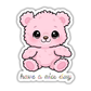 "HAVE A NICE DAY" PINK BEAR DIE-CUT STICKER