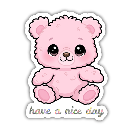 "HAVE A NICE DAY" PINK BEAR DIE-CUT STICKER